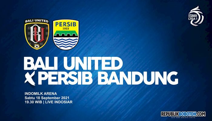 Preview dan Prediksi Susunan Pemain Persib vs Bali United, Live di Indosiar